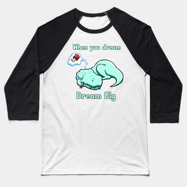 Dream Big Sleeping Baby Dinosaur Baseball T-Shirt by Mandra